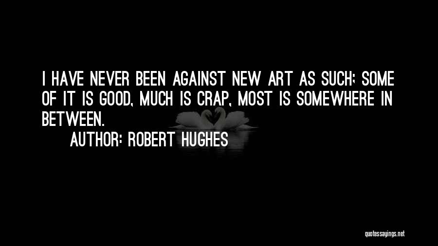 Robert Hughes Quotes 778931