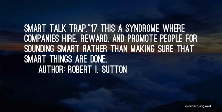 Robert I. Sutton Quotes 1846983