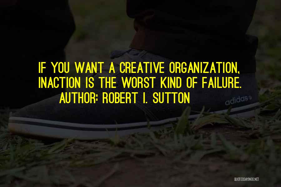 Robert I. Sutton Quotes 2049292