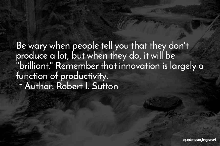 Robert I. Sutton Quotes 896313