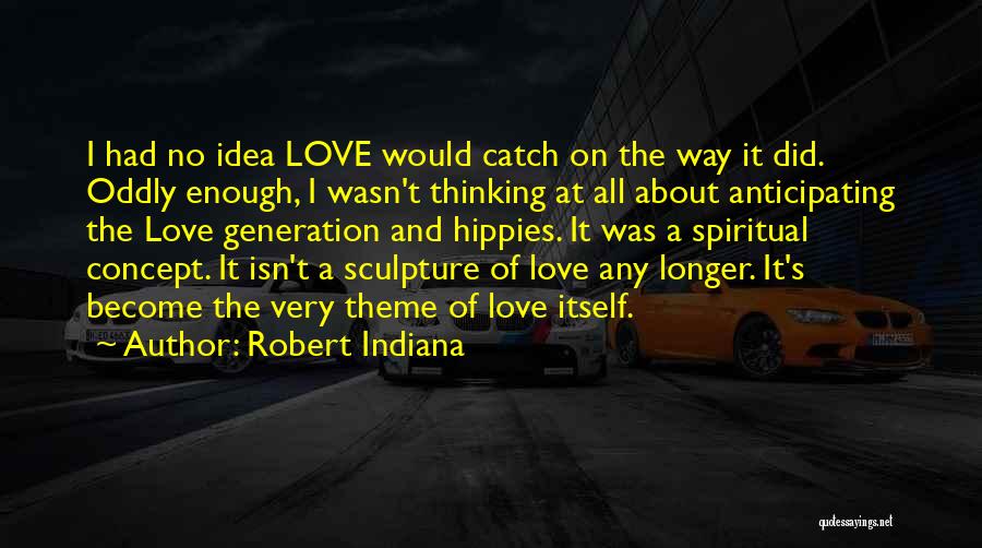 Robert Indiana Quotes 2099007