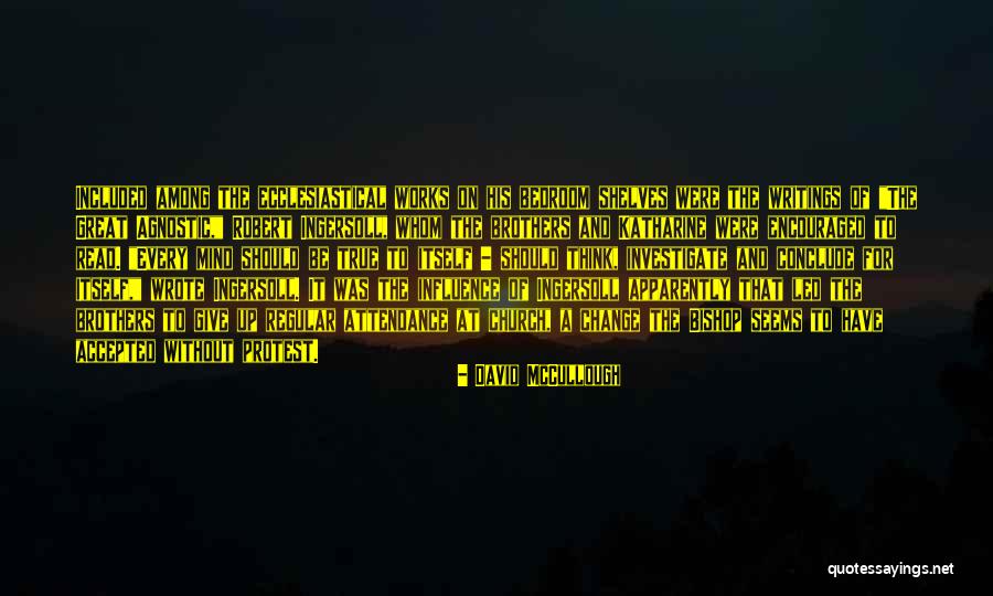 Robert Ingersoll Quotes By David McCullough Robert Ingersoll Quotes By David McCullough