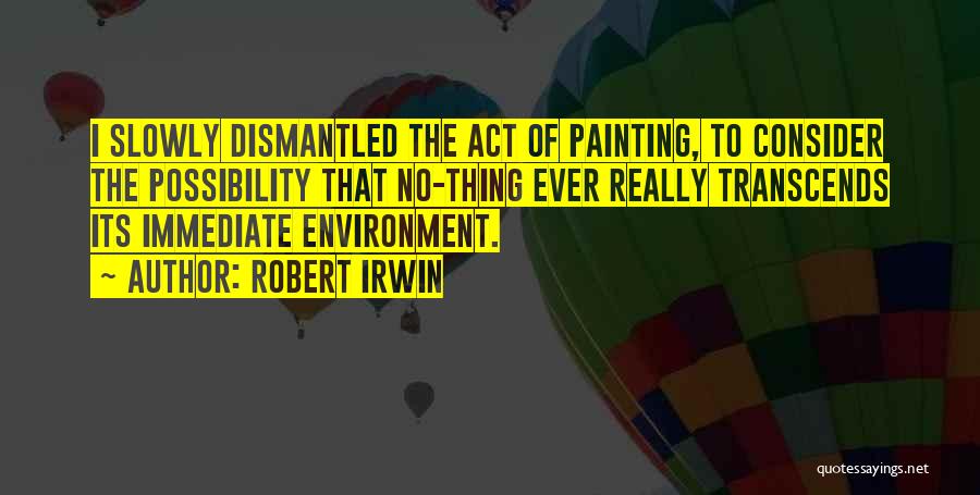 Robert Irwin Quotes 1102710