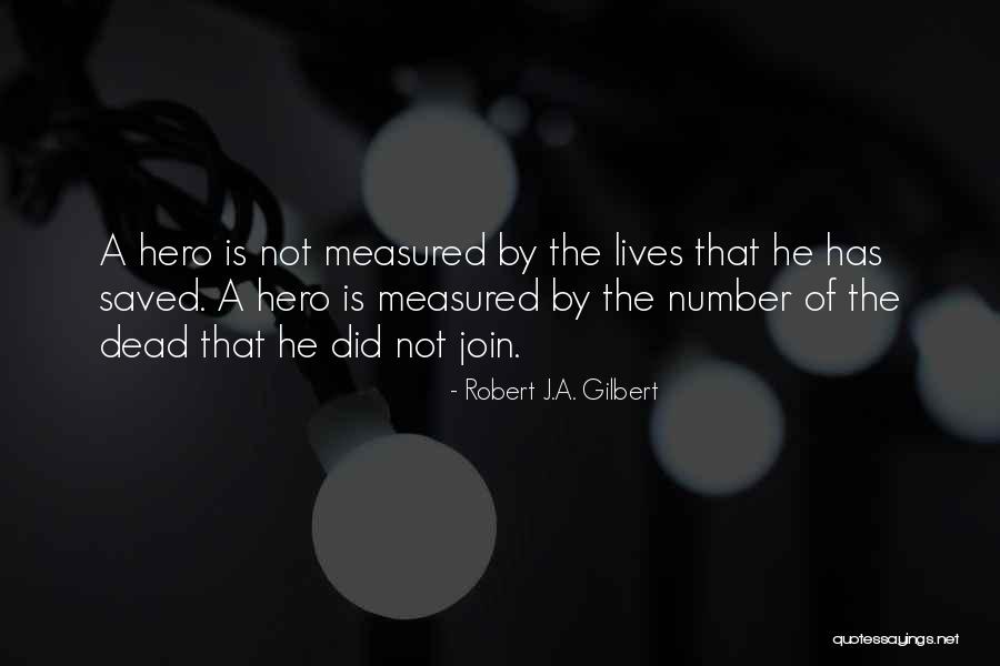 Robert J.A. Gilbert Quotes 728519