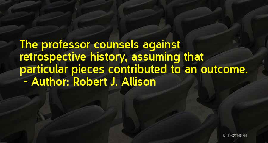 Robert J. Allison Quotes 2271668