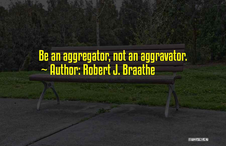 Robert J. Braathe Quotes 1421978