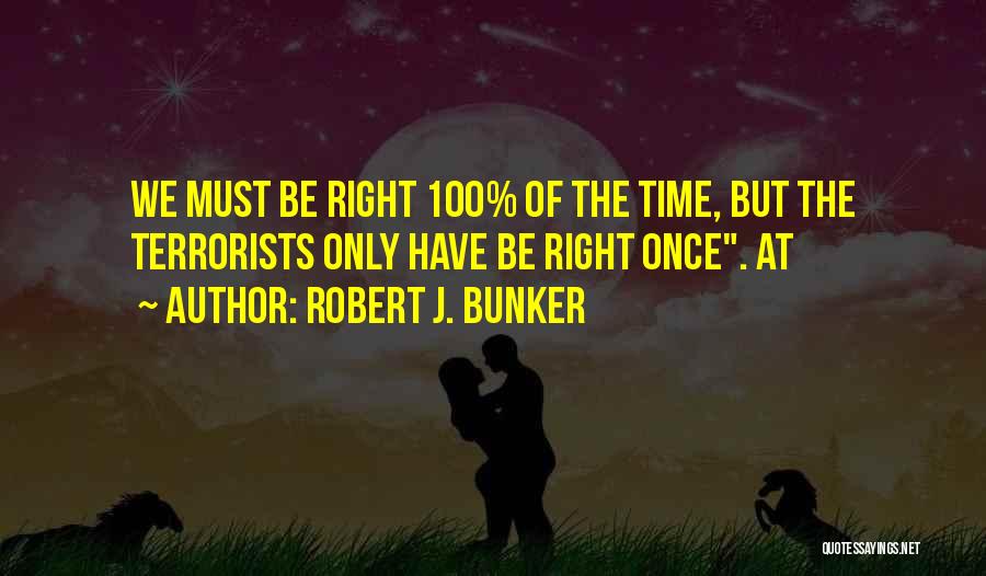 Robert J. Bunker Quotes 2172275