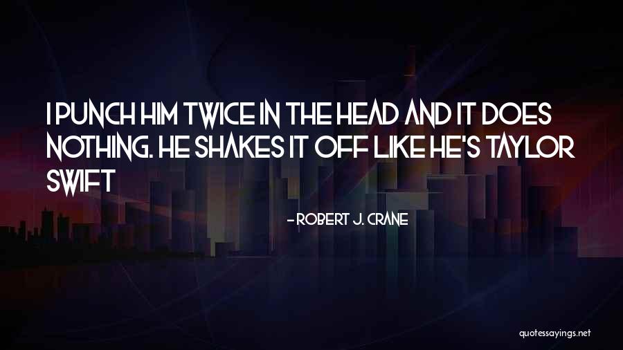 Robert J. Crane Quotes 1585894