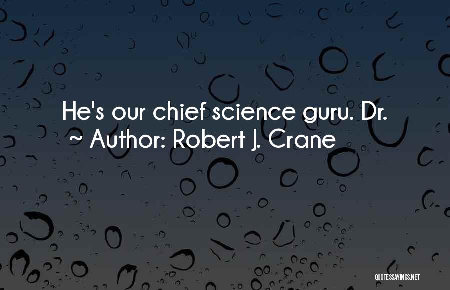 Robert J. Crane Quotes 733230