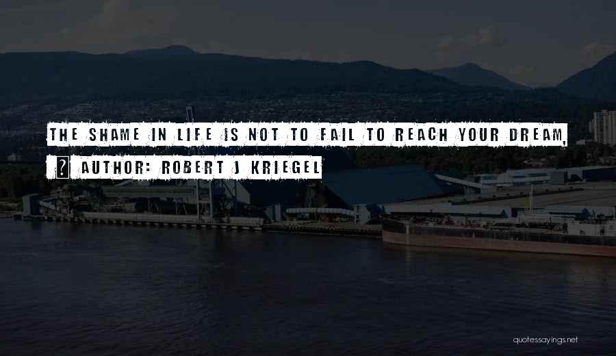 Robert J Kriegel Quotes 1830628