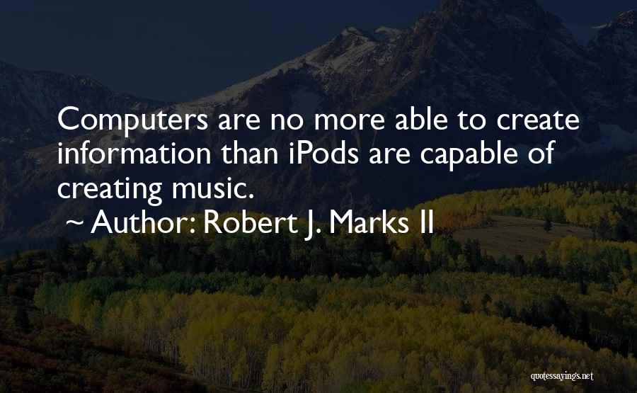 Robert J. Marks II Quotes 120390