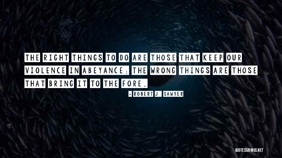 Robert J. Sawyer Quotes 129673 Robert J. Sawyer Quotes 129673