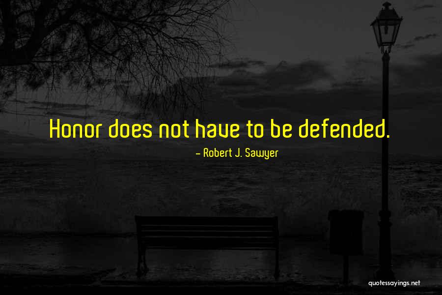 Robert J. Sawyer Quotes 1437588 Robert J. Sawyer Quotes 1437588