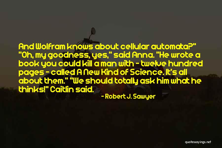 Robert J. Sawyer Quotes 1624246 Robert J. Sawyer Quotes 1624246