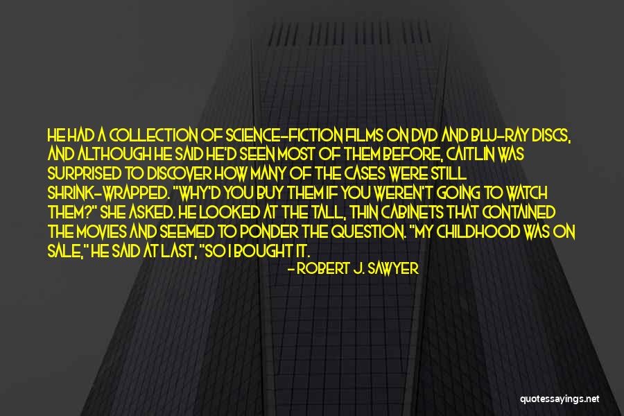 Robert J. Sawyer Quotes 2204164 Robert J. Sawyer Quotes 2204164
