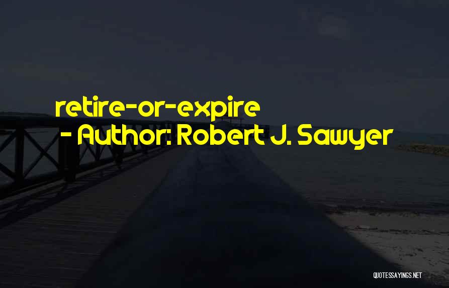 Robert J. Sawyer Quotes 2237168