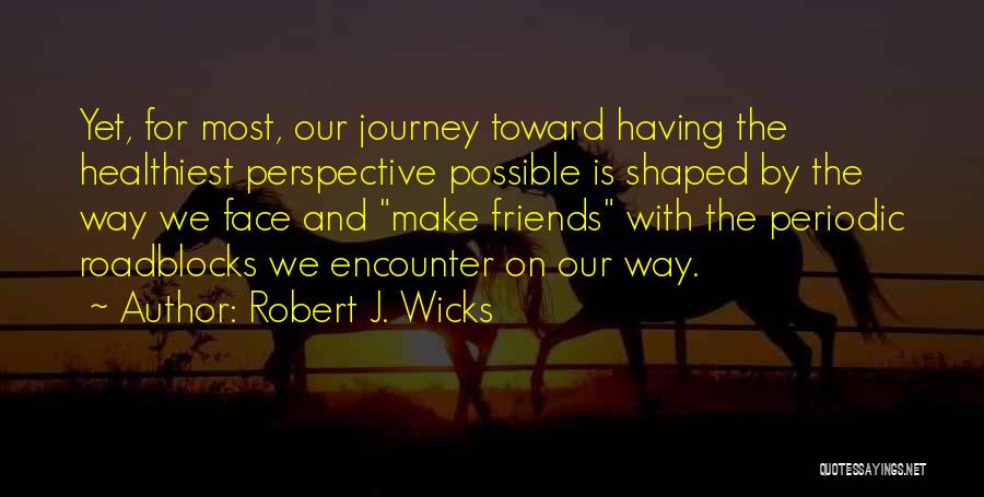 Robert J. Wicks Quotes 1316846 Robert J. Wicks Quotes 1316846