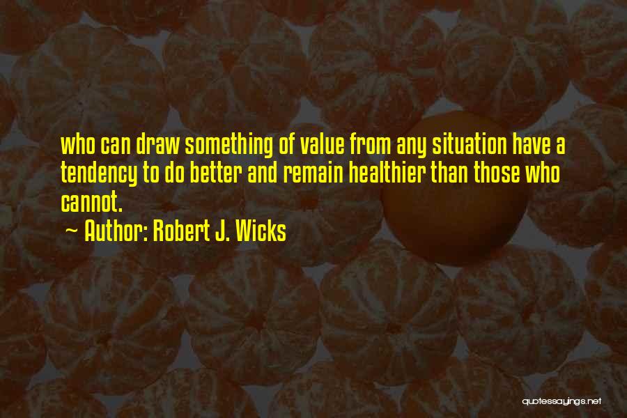 Robert J. Wicks Quotes 826298