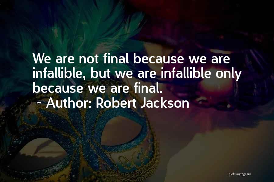Robert Jackson Quotes 1436834