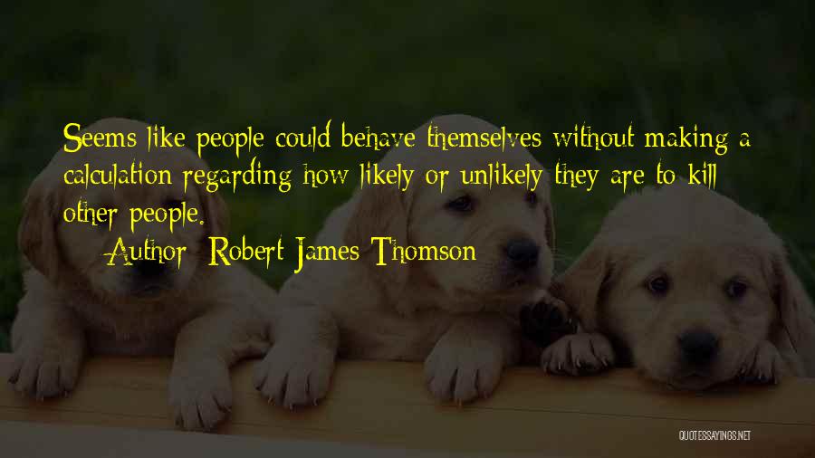 Robert James Thomson Quotes 1905214