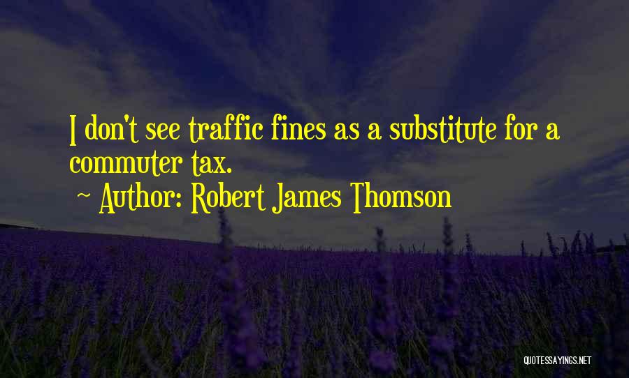 Robert James Thomson Quotes 2255106