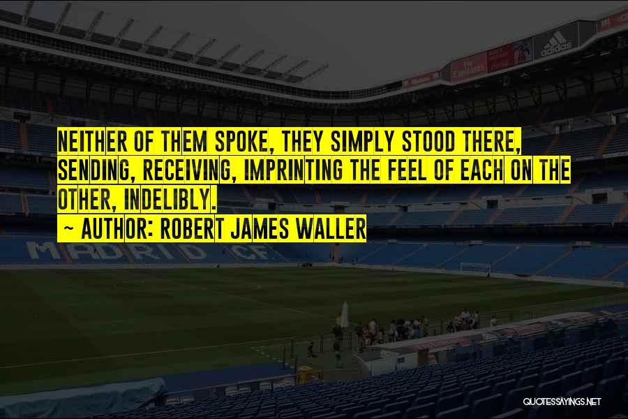 Robert James Waller Quotes 1174217