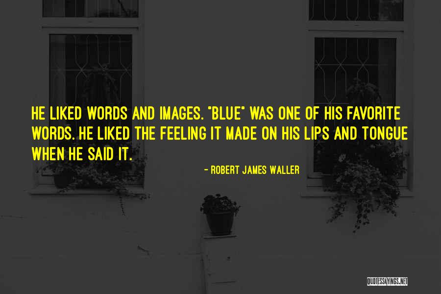 Robert James Waller Quotes 1193285 Robert James Waller Quotes 1193285