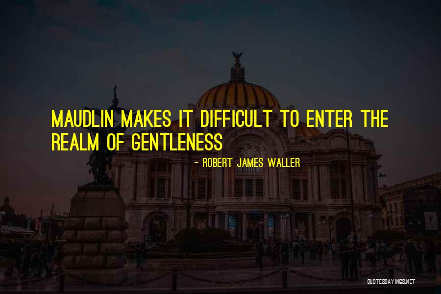 Robert James Waller Quotes 1374575 Robert James Waller Quotes 1374575