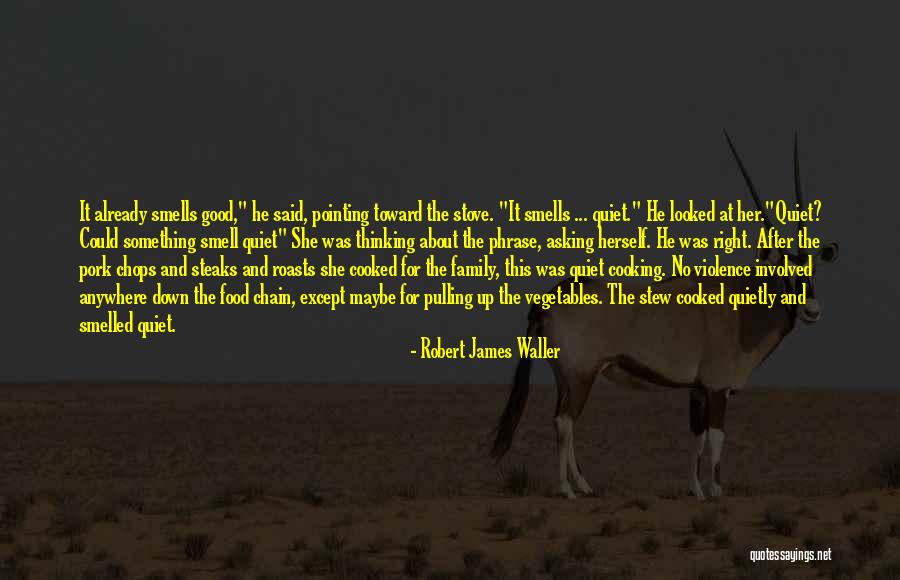 Robert James Waller Quotes 1440673