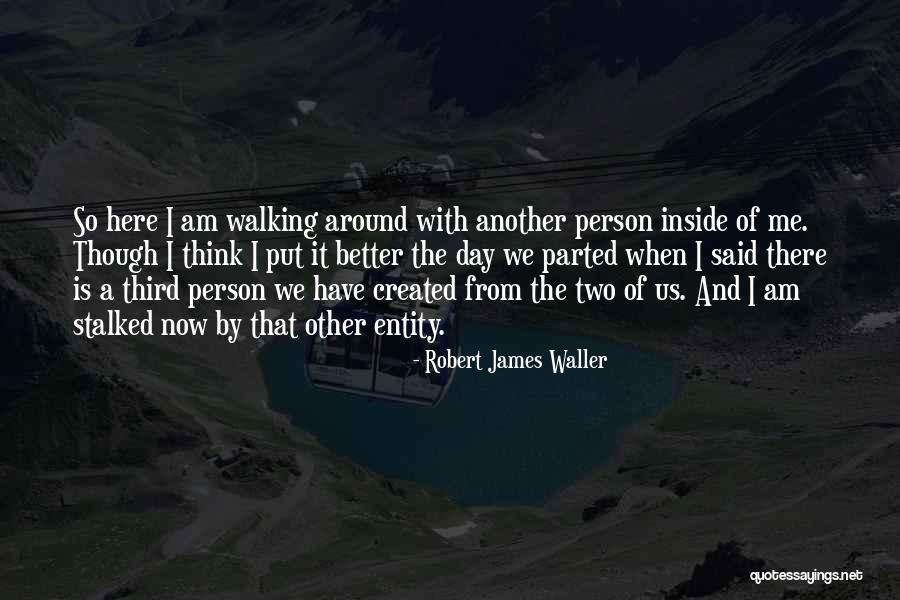 Robert James Waller Quotes 1467922 Robert James Waller Quotes 1467922
