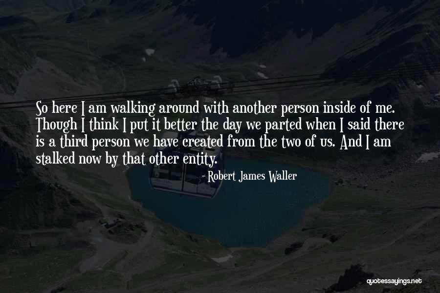 Robert James Waller Quotes 1467922