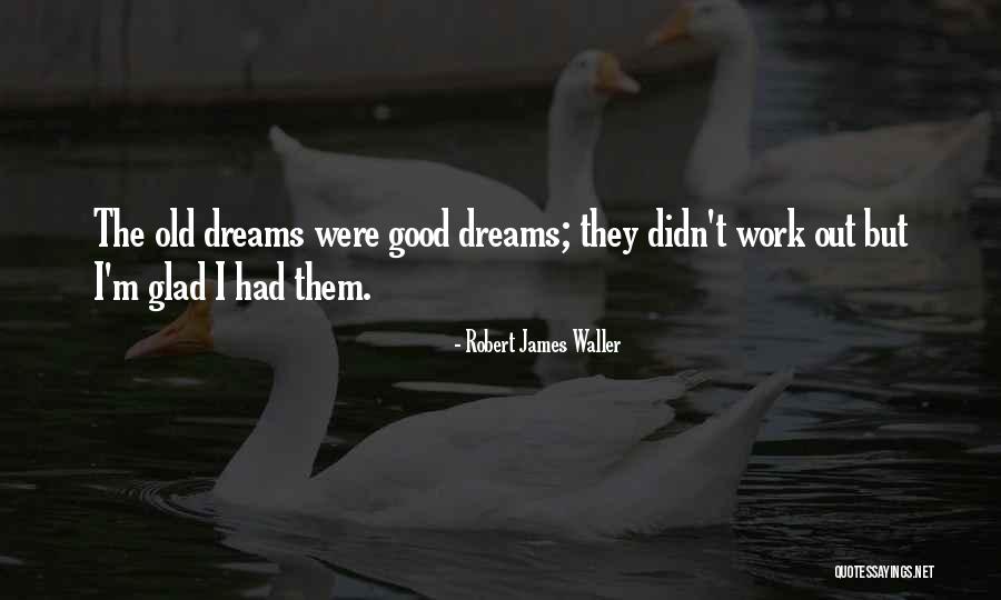 Robert James Waller Quotes 1473510 Robert James Waller Quotes 1473510