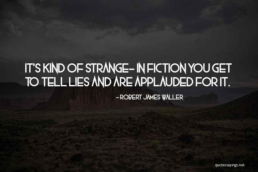 Robert James Waller Quotes 1590724 Robert James Waller Quotes 1590724