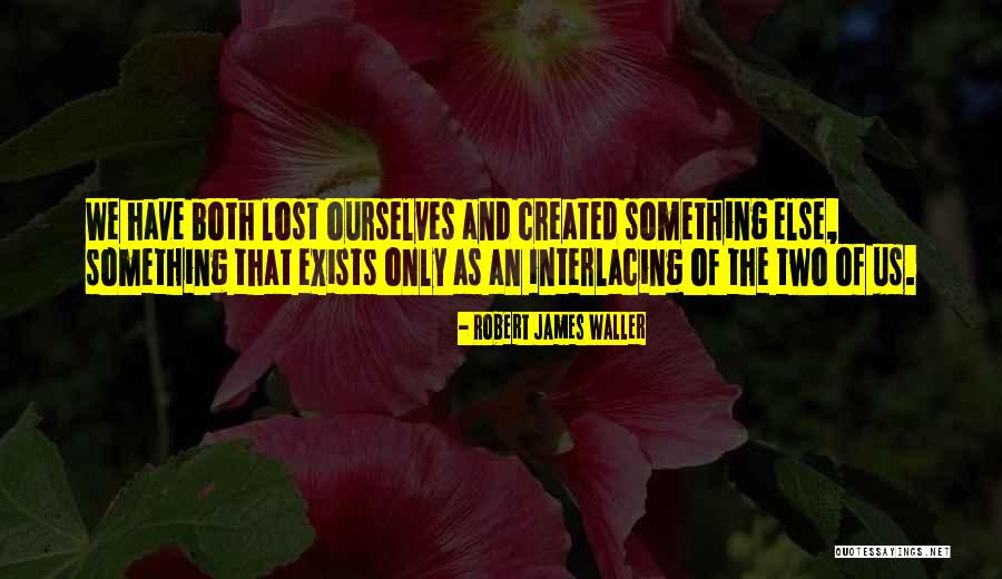 Robert James Waller Quotes 1607607 Robert James Waller Quotes 1607607