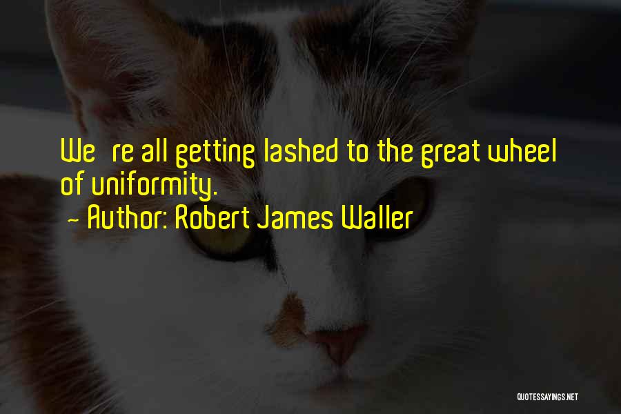 Robert James Waller Quotes 1720147