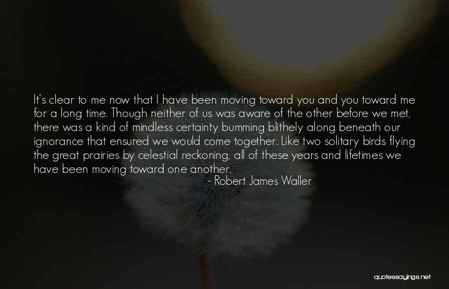 Robert James Waller Quotes 1784604