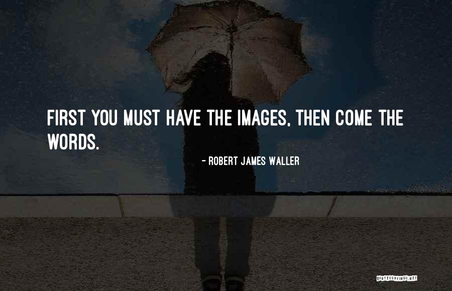 Robert James Waller Quotes 1813728