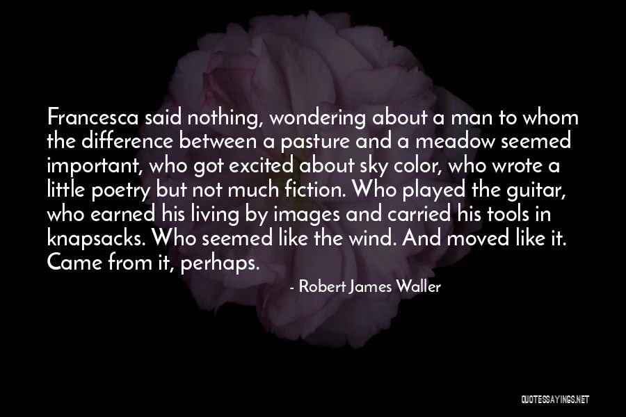 Robert James Waller Quotes 1823548 Robert James Waller Quotes 1823548