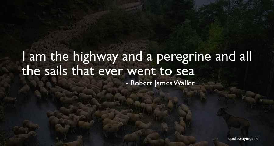 Robert James Waller Quotes 2044996 Robert James Waller Quotes 2044996