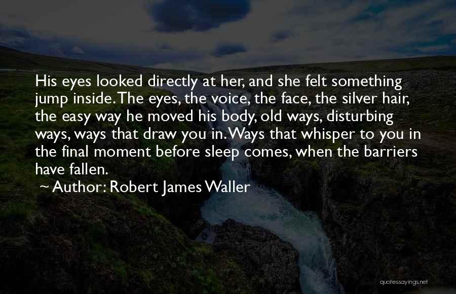 Robert James Waller Quotes 2084478