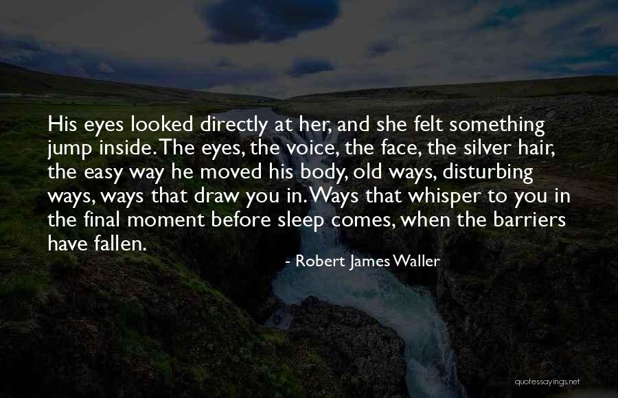 Robert James Waller Quotes 2084478 Robert James Waller Quotes 2084478