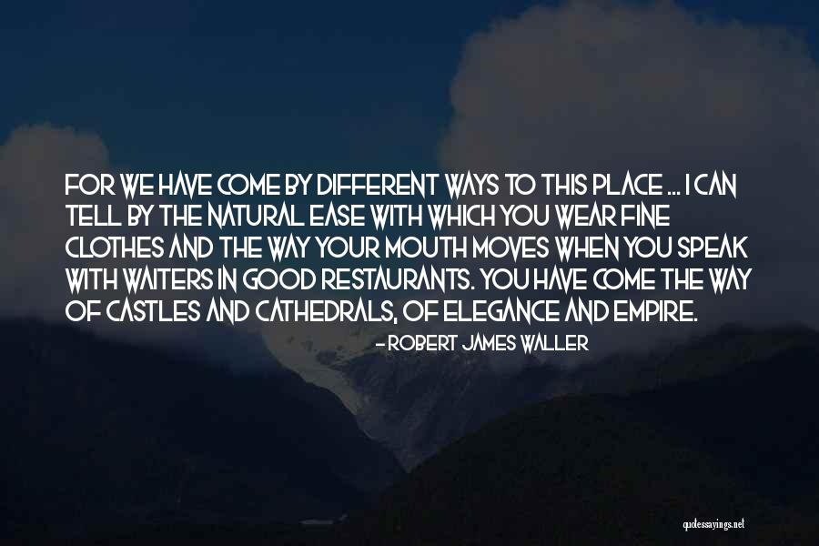 Robert James Waller Quotes 2256078 Robert James Waller Quotes 2256078