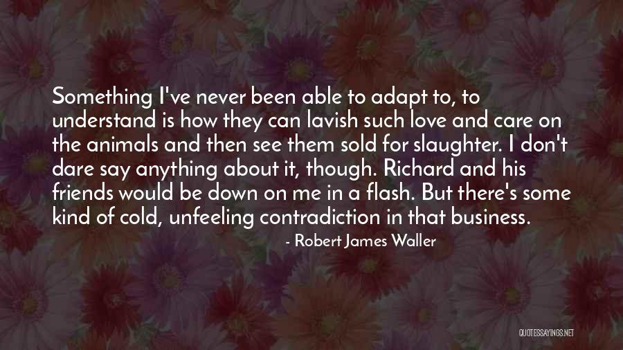 Robert James Waller Quotes 450548 Robert James Waller Quotes 450548