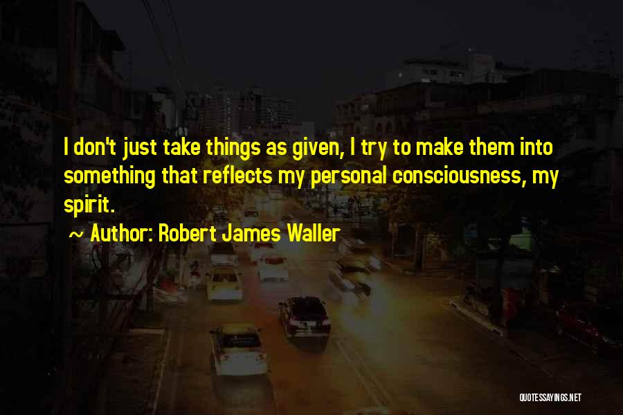 Robert James Waller Quotes 826797
