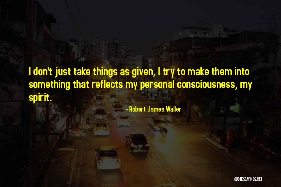 Robert James Waller Quotes 826797