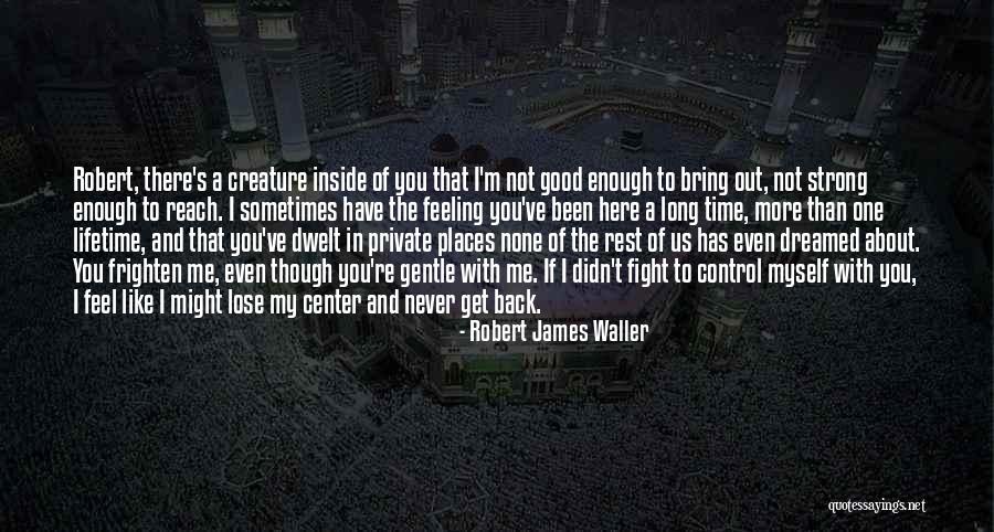 Robert James Waller Quotes 84056