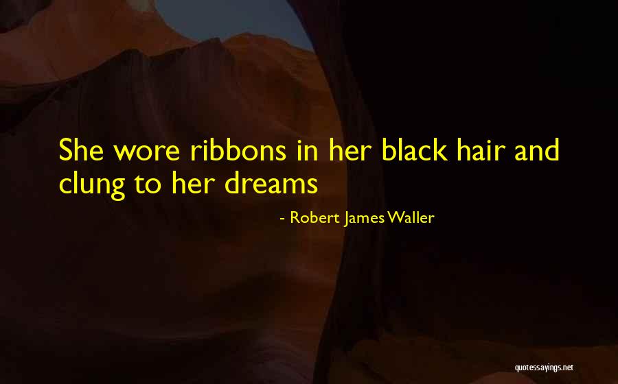 Robert James Waller Quotes 909031