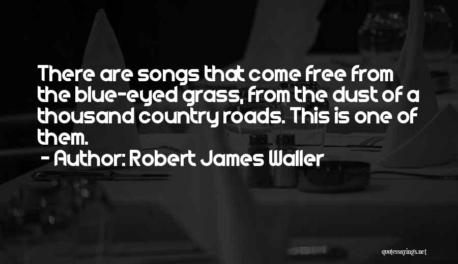 Robert James Waller Quotes 929278
