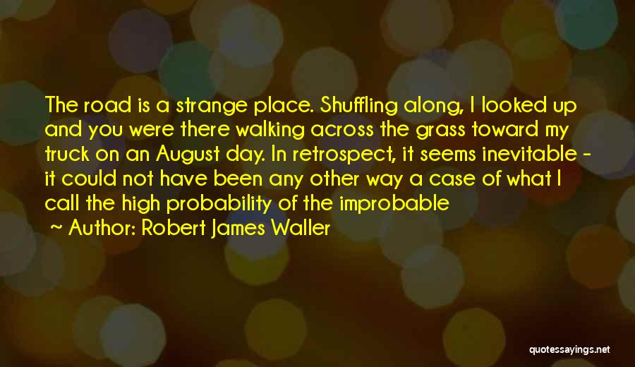 Robert James Waller Quotes 935973