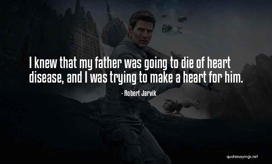 Robert Jarvik Quotes 939326 Robert Jarvik Quotes 939326